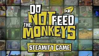 Do Not Feed the Monkeys: Steamity Game