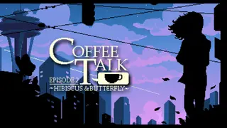 Coffee Talk Episode 2: Hibiscus & Butterfly