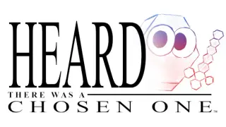 Heard There Was A Chosen One