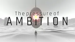 The Pressure of Ambition