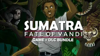 Sumatra: Fate of Yandi - Game + DLC