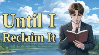 Until I Reclaim It
