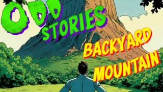 Odd Stories: Backyard Mountain