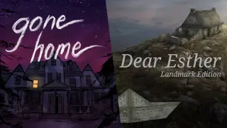 Gone Home + Dear Esther