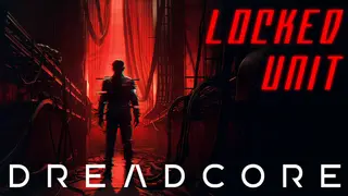 DREADCORE : Locked Unit