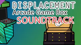 Displacement Arcade Game Box - Soundtrack