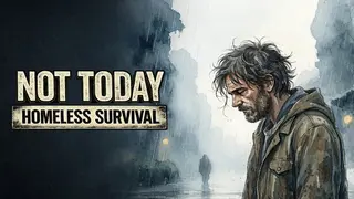 Not Today: Homeless Survival