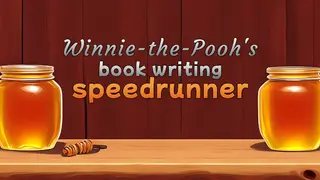 Winnie-the-Pooh's book writing speedrunner