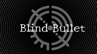 Blind Bullet
