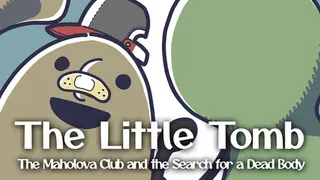 The Little Tomb: The Maholova Club and the Search for a Dead Body