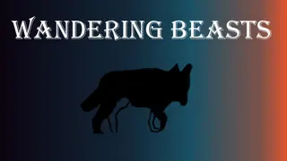 Wandering Beasts