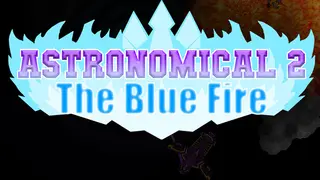 Astronomical 2 The Blue Fire