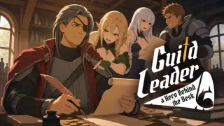 Guild Leader: the Hero Behind the Desk
