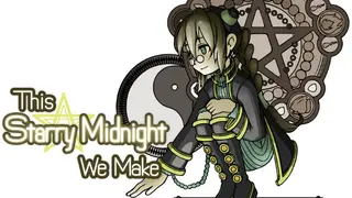 This Starry Midnight We Make
