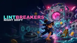 Lintbreakers: Night Shift