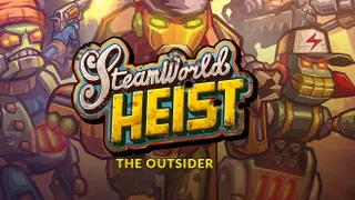 SteamWorld Heist: The Outsider