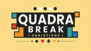 Quadra Break: Variations
