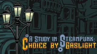 A Study in Steampunk: Choice by Gaslight