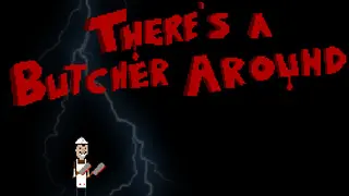 There's a Butcher Around