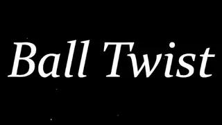 Ball Twist