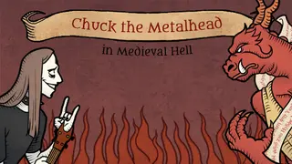 Chuck the Metalhead in Medieval Hell