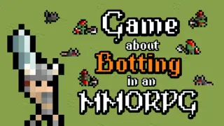Game About Botting in an MMORPG