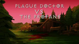 Plague Doctor VS The Profane
