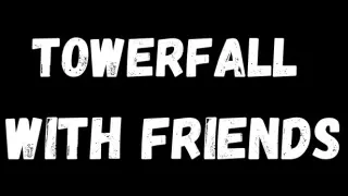 TowerFall with Friends