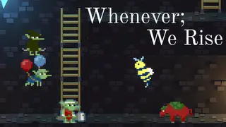 Whenever; We Rise