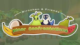 Birnchen & Friends: Minor Confrontations
