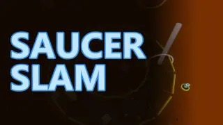 Saucer Slam
