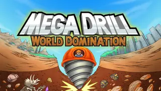 Mega Drill - World Domination