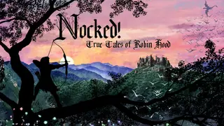 Nocked! True Tales of Robin Hood