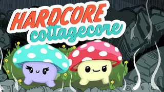 Hardcore Cottagecore