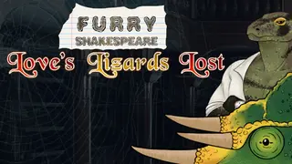 Furry Shakespeare: Love's Lizards Lost