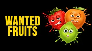 WANTED: Fruits