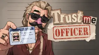 Trust me, Officer