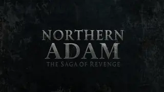 Northern Adam: The Saga of Revenge