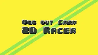 Veg out Crew 2D Racer