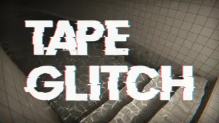 TAPE GLITCH