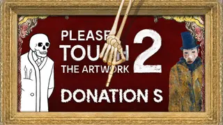 Please, Touch The Artwork 2 - Donation S