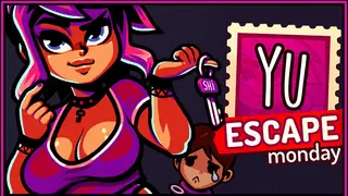Yu Escape / Monday