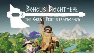 Bongus Bright-eye & The Great Axe-stravaganza