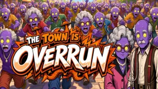 The Town is Overrun