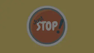Just Stop!