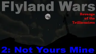 Flyland Wars: 2 Not Yours Mine