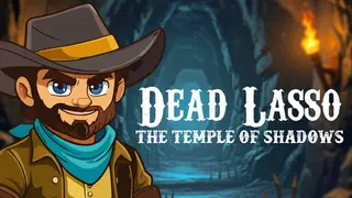 Dead Lasso: Temple Of Shadows