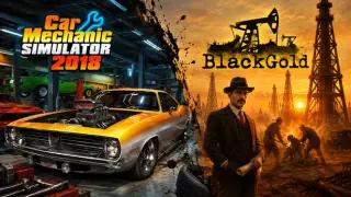 Black Gold and Car Mechanic Simulator 2018