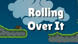 Rolling Over It