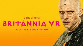 BRITANNIA VR: OUT OF YOUR MIND